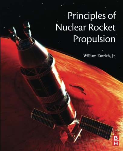 Principles Of Nuclear Rocket Propulsion 1st Edition William J Emrich Jr