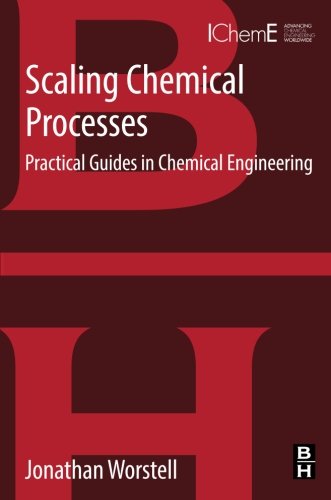 Scaling Chemical Processes Practical Guides In Chemical Engineering 1st Edition Jonathan Worstell