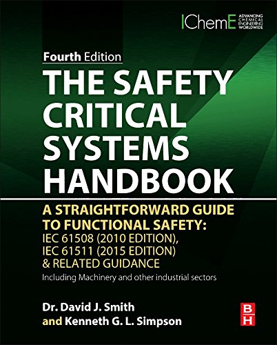 The Safety Critical Systems Handbook A Straightforward Guide To Functional Safety Iec 61508 2010 Edition Iec 61511 2015 Edition Related Guidance 4th Edition David J Smith