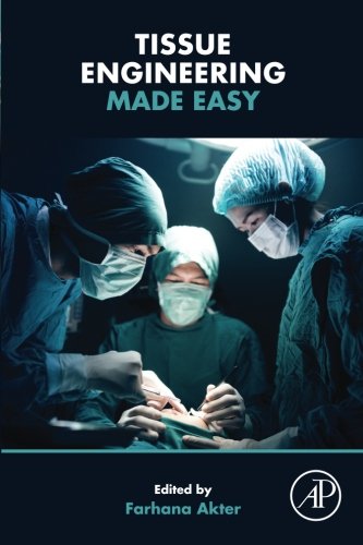Tissue Engineering Made Easy 1st Edition Farhana Akter
