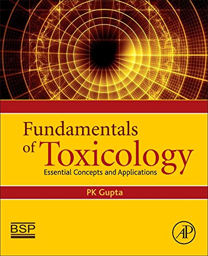 Fundamentals Of Toxicology Essential Concepts And Applications 1st Edition Pk Gupta