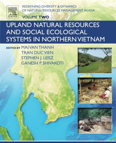 Redefining Diversity Dynamics Of Natural Resources Management In Asia Volume 2 Upland Natural Resources And Social Ecological Systems In Northern Vietnam 1st Edition Ganesh Shivakoti