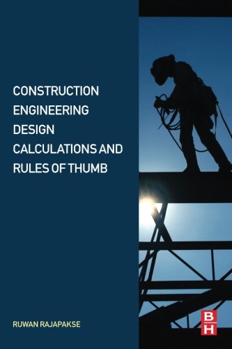 Construction Engineering Design Calculations And Rules Of Thumb 1st Edition Ruwan Abey Rajapakse
