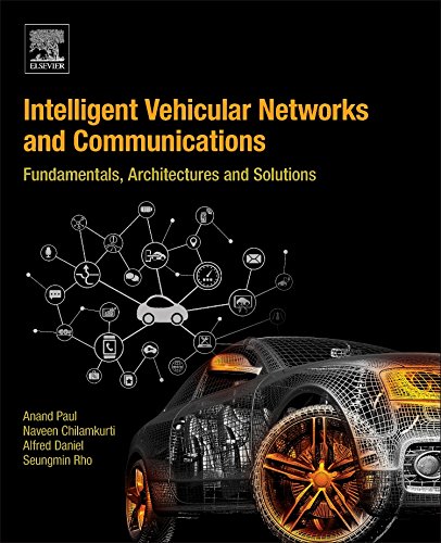 Intelligent Vehicular Networks And Communications Fundamentals Architectures And Solutions 1st Edition Anand Paul