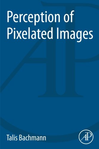 Perception Of Pixelated Images 1st Edition Talis Bachmann