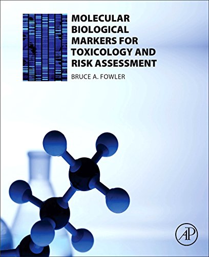Molecular Biological Markers For Toxicology And Risk Assessment 1st Edition Bruce A Fowler