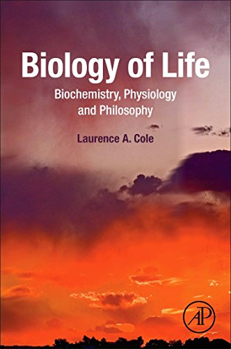 Biology Of Life Biochemistry Physiology And Philosophy 1st Edition Laurence A Cole