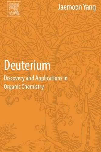 Deuterium Discovery And Applications In Organic Chemistry 1st Edition Jaemoon Yang