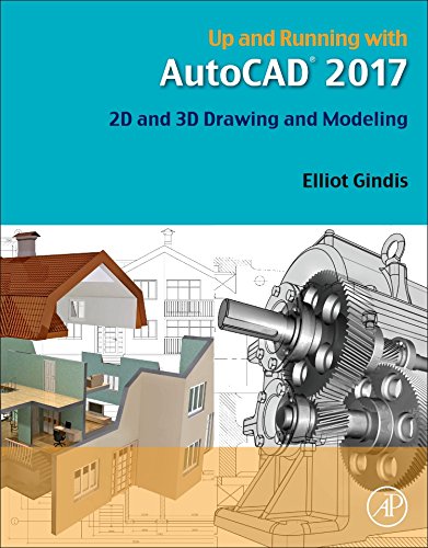Up And Running With Auto Cad 2017 2d And 3d Drawing And Modeling 1st Edition Elliot J Gindis