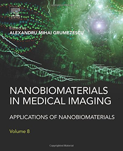 Nanobiomaterials In Medical Imaging Applications Of Nanobiomaterials Volume 8 1st Edition Alexandru Grumezescu