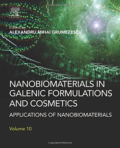 Nanobiomaterials In Galenic Formulations And Cosmetics Applications Of Nanobiomaterials Volume 10 1st Edition Alexandru Grumezescu