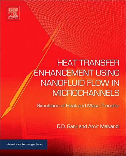 Heat Transfer Enhancement Using Nanofluid Flow In Microchannels Simulation Of Heat And Mass Transfer 1st Edition Davood Domairry Ganji