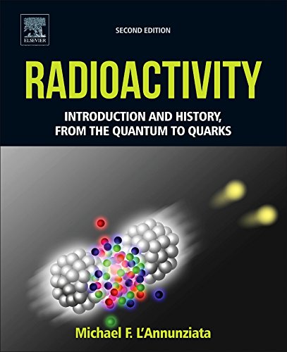 Radioactivity Introduction And History From The Quantum To Quarks 2nd Edition Michael F Lannunziata