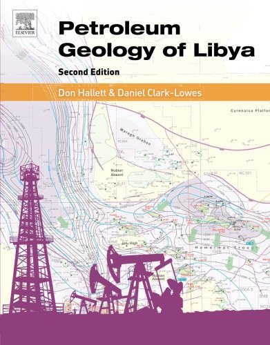 Petroleum Geology Of Libya 2nd Edition Don Hallett Daniel Clarklowes