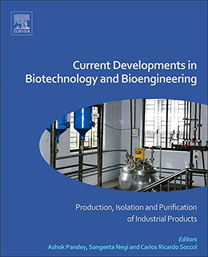 Current Developments In Biotechnology And Bioengineering Production Isolation And Purification Of Industrial Products 1st Edition Ashok Pandey