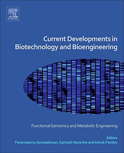 Current Developments In Biotechnology And Bioengineering Functional Genomics And Metabolic Engineering 1st Edition P Gunasekaran