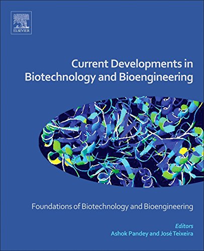 Current Developments In Biotechnology And Bioengineering Foundations Of Biotechnology And Bioengineering 1st Edition Ashok Pandey