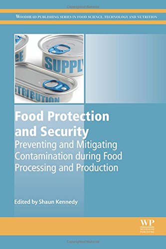 Food Protection And Security Preventing And Mitigating Contamination During Food Processing And Production 1st Edition Shaun Kennedy