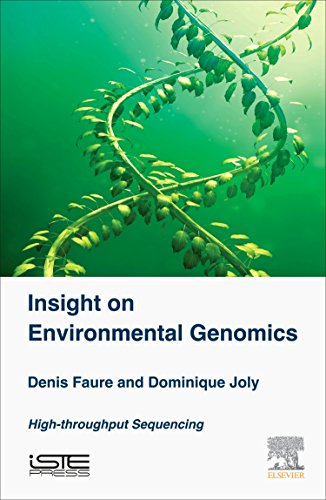 Insight On Environmental Genomics Highthroughput Sequencing 1st Edition Denis Faure