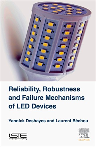 Reliability Robustness And Failure Mechanisms Of Led Devices Methodology And Evaluation 1st Edition Yannick Deshayes