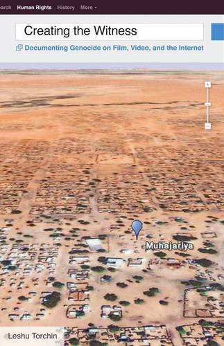 Creating The Witness Documenting Genocide On Film Video And The Internet Leshu Torchin