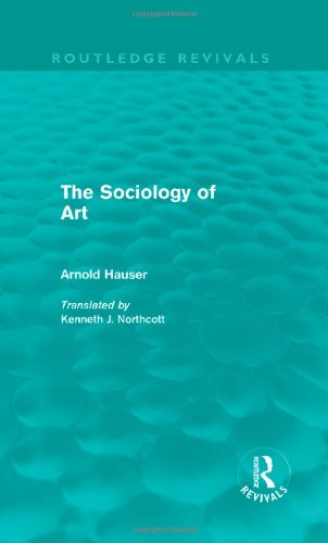 The Sociology Of Art 1st Edition Arnold Hauser