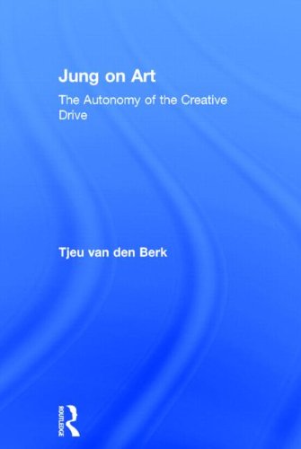 Jung On Art The Autonomy Of The Creative Drive 1st Edition Tjeu Van Den Berk