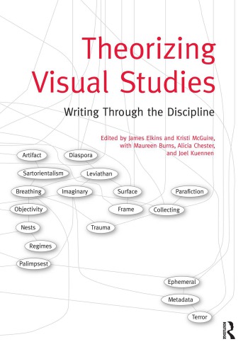 Theorizing Visual Studies Writing Through The Discipline 1st Edition James Elkins