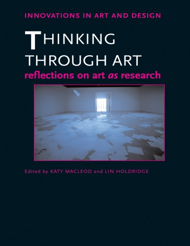 Thinking Through Art Reflections On Art As Research Katy Macleod