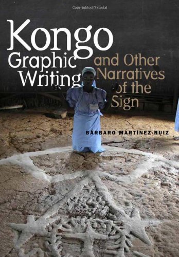 Kongo Graphic Writing And Other Narratives Of The Sign Barbaro Martinezruiz