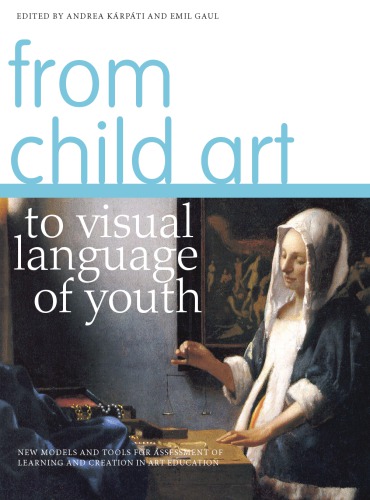 From Child Art To Visual Language Of Youth New Models And Tools For Assessment Of Learning And Creation In Art Education Andrea Krpti