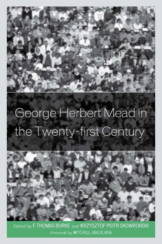 George Herbert Mead In The Twentyfirst Century 1st Edition F Thomas Burke