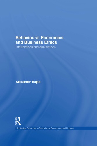 Behavioural Economics And Business Ethics Interrelations And Applications 1st Edition Philip Alexander Rajko