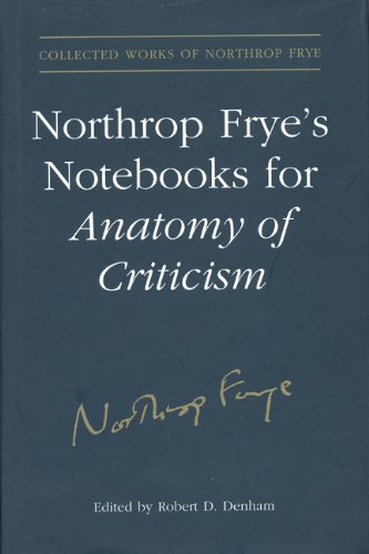 Northrop Fryes Notebooks For Anatomy Of Critcism 1st Edition Northrop Frye