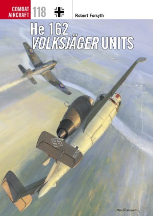 He 162 Volksjger Units Robert Forsyth