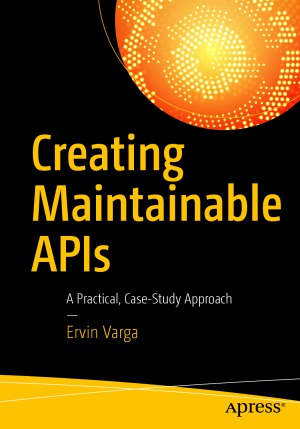 Creating Maintainable Apis Ervin Varga