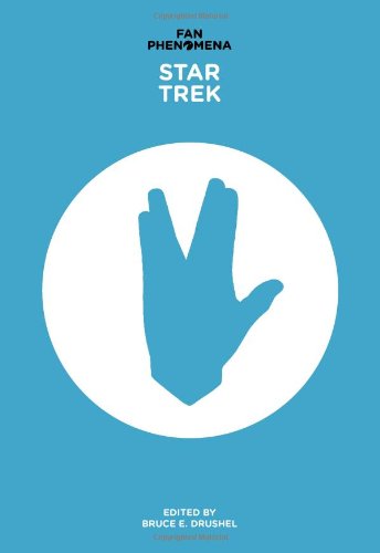 Fan Phenomena Star Trek Bruce E Drushel
