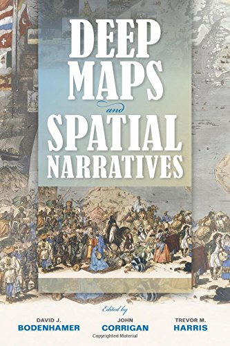 Deep Maps And Spatial Narratives David J Bodenhamer John Corrigan