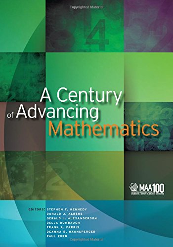 A Century Of Advancing Mathematics Stephen F Kennedy Donald J Albers