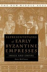 Representations Of Early Byzantine Empresses Image And Empire 1st Edition Anne Mcclanan Auth