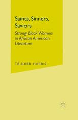 Saints Sinners Saviors Strong Black Women In African American Literature 1st Edition Trudier Harris Auth