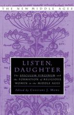 Listen Daughter The Speculum Virginum And The Formation Of Religious Women In The Middle Ages 1st Edition Constant J Mews Eds