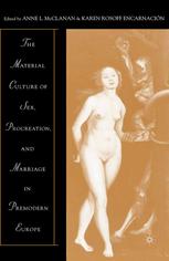 The Material Culture Of Sex Procreation And Marriage In Premodern Europe 1st Edition Anne L Mcclanan
