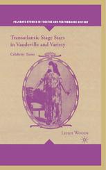 Transatlantic Stage Stars In Vaudeville And Variety Celebrity Turns 1st Edition Leigh Woods Auth