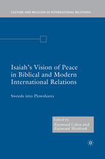 Isaiahs Vision Of Peace In Biblical And Modern International Relations Swords Into Plowshares 1st Edition Raymond Cohen
