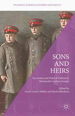 Sons And Heirs Succession And Political Culture In Nineteenthcentury Europe 1st Edition Frank Lorenz Mller
