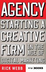 Agency Starting A Creative Firm In The Age Of Digital Marketing Rick Webb Auth