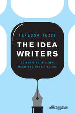 The Idea Writers Copywriting In A New Media And Marketing Era 1st Edition Teressa Iezzi Auth