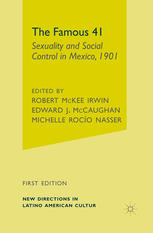 The Famous 41 Sexuality And Social Control In Mexico C 1901 1st Edition Robert Mckee Irwin