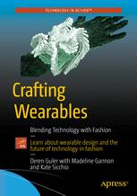 Crafting Wearables Blending Technology With Fashion 1st Edition Sibel Deren Guler